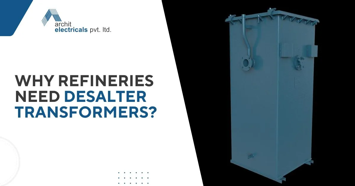 Why Refineries Need Desalter Transformers?