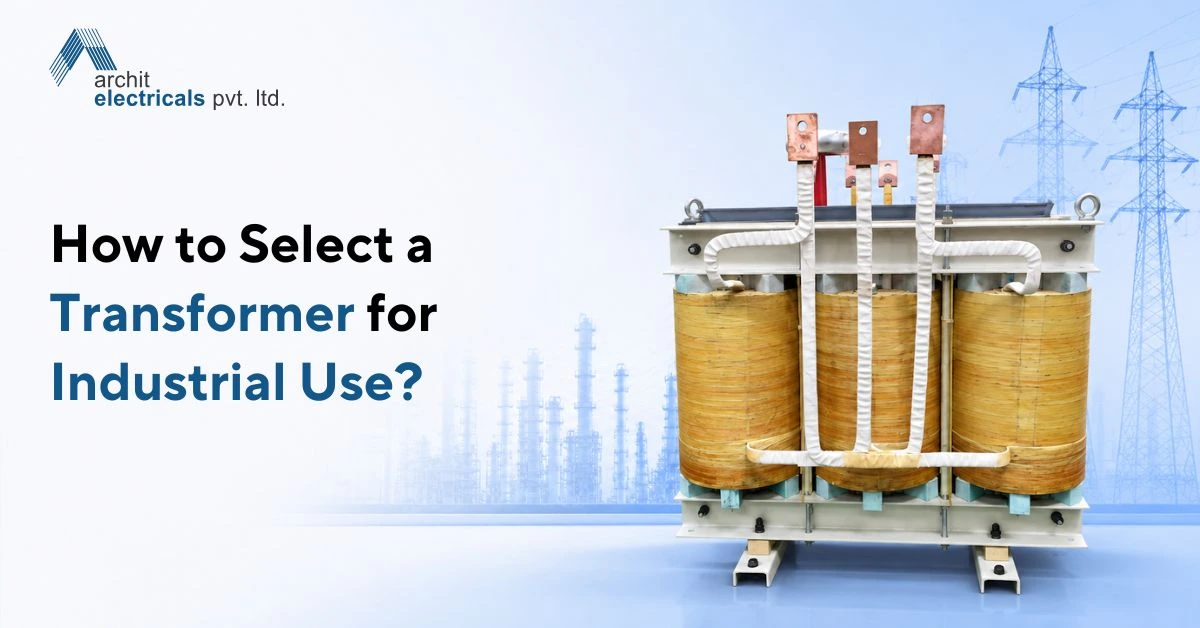 How to Select a Transformer for Industrial Use?